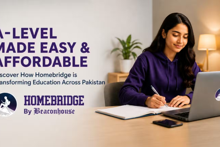 Homebridge by Beaconhouse Makes A-Level Education More Flexible and Affordable for Students Across Pakistan